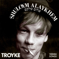 Karsten Troyke - Shuloym Alaykhem (20 Yiddish Songs)