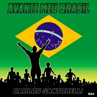 Carlos Santorelli - Avante Meu Brasil