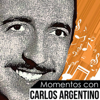 Carlos Argentino - MOMENTOS CON CARLOS ARGENTINO