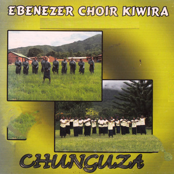 Ebenezer Choir Kiwira / - Chunguza
