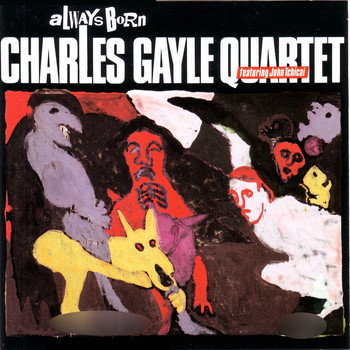Charles Gayle Quartet - Always Born (feat. John Tchicai)