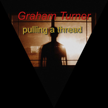 Graham Turner / - Pulling A Thread