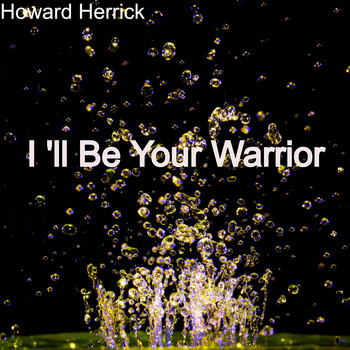 Howard Herrick / - I'll Be Your Warrior