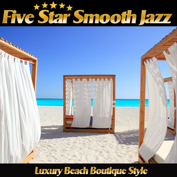 Various Artists - Five Star Smooth Jazz (Luxury Beach Boutique Style)