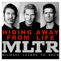 Michael Learns To Rock - Hiding Away from Life