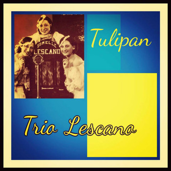 Trio Lescano - Tulipan