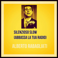 Alberto Rabagliati - Silenzioso slow (Abbassa la tua radio)