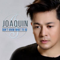 Joaquin - Don't Know What to Say (Don't Know What to Do)