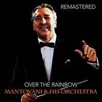 Mantovani And His Orchestra - Over the Rainbow (Remastered)