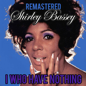 Shirley Bassey - I Who Have Nothing (Remastered)