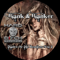 Blank & Blanker - Dance Or Die Remixes, Vol. 2