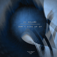 Hi Volume - Don't Give Up EP