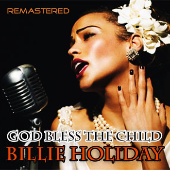 Billie Holiday - God Bless the Child (Remastered)