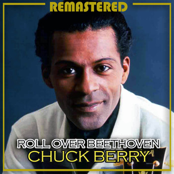 Chuck Berry - Roll over Beethoven (Remastered)