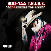 Boo-Yaa T.R.I.B.E. - Godfather's Top Picks (Explicit)