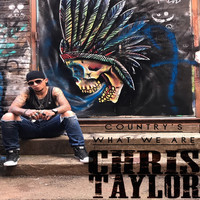 Chris Taylor - Country's What We Are