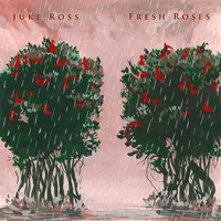 Juke Ross - Fresh Roses
