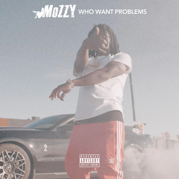 Mozzy - Who Want Problems (Explicit)
