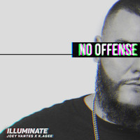 Illuminate - No Offense (feat. Joey Vantes & K. Agee) (Explicit)