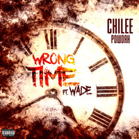 Chilee Powdah - Wrong Time (feat. Wade) (Explicit)
