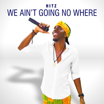 Hitz - We Ain't Going No Where