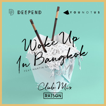 Deepend & YOUNOTUS feat. Martin Gallop - Woke up in Bangkok (Club Mix)