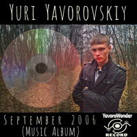 Yuri Yavorovskiy - September 2006 Music Album