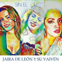Jaira De Leon Y Su Vaiven - Sin El (Explicit)
