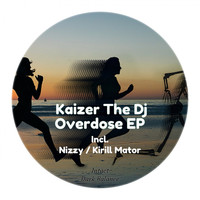 Kaizer The DJ - Overdose EP