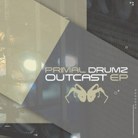 Primal Drumz - Outcast EP