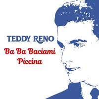 Teddy Reno - Ba Ba Baciami Piccina