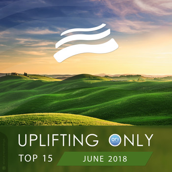 Various Artists - Uplifting Only Top 15: June 2018