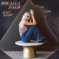 Mikaela Davis - Half Right (Explicit)