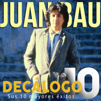 Juan Bau - Decálogo (Sus 10 Mayores Éxitos)