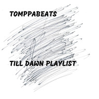 Tomppabeats - Till Dawn Playlist
