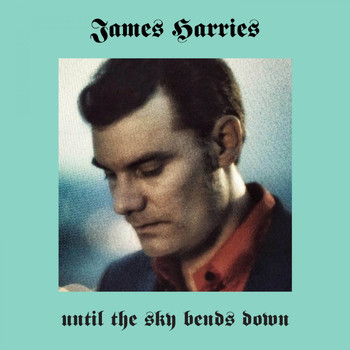 James Harries - Until the Sky Bends Down