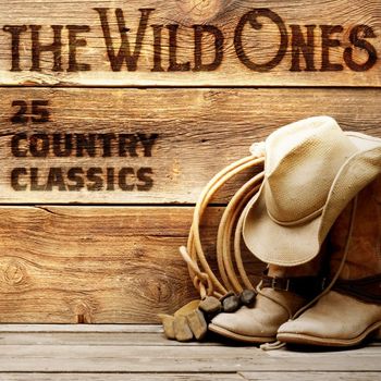 Various Artists - The Wild Ones: 25 Country Classics