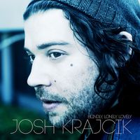 Josh Krajcik - Blindly, Lonely, Lovely