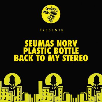 Seumas Norv - Plastic Bottle / Back To My Stereo