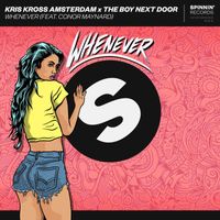 Kris Kross Amsterdam x The Boy Next Door - Whenever (feat. Conor Maynard) (Explicit)