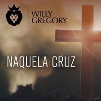 Willy Gregory - Naquela cruz