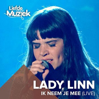 Lady Linn - Ik Neem Je Mee (Live Uit Liefde Voor Muziek)