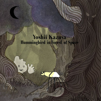 Kazuya Yoshii - Hummingbird In Forest Of Space