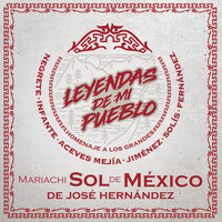 Mariachi Sol de México de José Hernández - Leyendas de Mi Pueblo