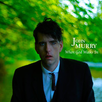John Murry - When God Walks In