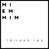 L&S - Mi Em Mim