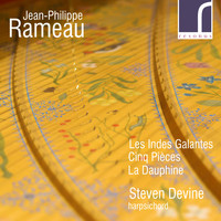 Steven Devine - Jean-Philippe Rameau: Les Indes Galantes, Cinq Pièces & La Dauphine