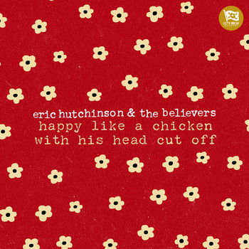 Eric Hutchinson - happy like a chicken with his head cut off