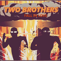 Two Brothers - Fall in Love