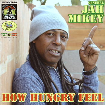 General Jah Mikey - How Hungry Feel